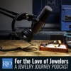 For the Love of Jewelers: A Jewelry Journey Podcast Presented by Rio Grande artwork