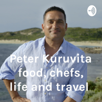 Peter Kuruvita food, chefs, life and travel podcast