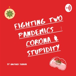 Fighting two pandemics : Corona & Stupidity 