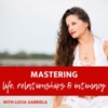 Mastering Life, Relationships and Intimacy with Lucia Gabriela artwork
