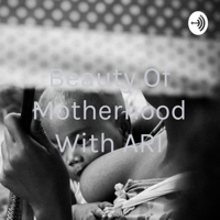 Beauty Of Motherhood With ARI podcast