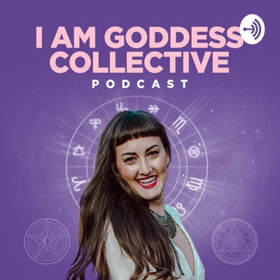 I AM Goddess Collective Podcast I AM Goddess Collective Podcast