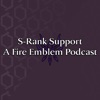 S-Rank Support Podcast, A Fire Emblem Show artwork