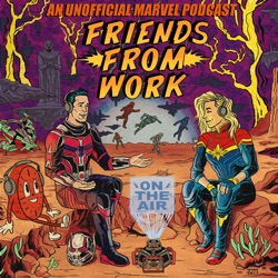 Friends From Work: An Unofficial Marvel Podcast - Now Playing: X-Men