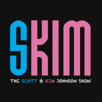 SKIM: The Scott and Kim Show podcast