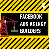 Facebook Ads Agency Builders podcast