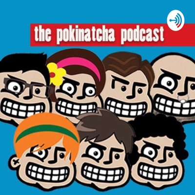 The Pokinatcha Podcast The Pokinatcha Podcast