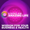 Living An Amazing Life | WISDOM for Your Business & Health artwork