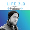 The LIFE 2.0 Podcast with Matt Jones