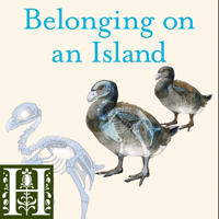 Belonging on an Island: Birds, Extinction, and Evolution in Hawai'i podcast