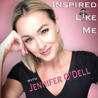 Inspired Like Me with Jennifer O'Dell podcast