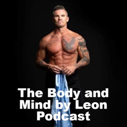 The Body and Mind by Leon Podcast