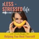 Less Stressed Life: Helping You Heal Yourself