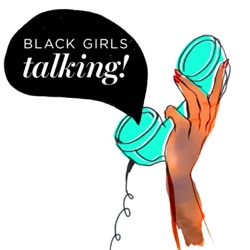 Black Girls Talking - BGT Episode 69: ATLANTA