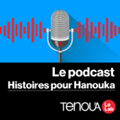 Le podcast de Tenou'a - Histoires pour Hanouka - Le podcast de Tenou'a - Histoires de Hanouka
