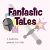 Fantastic Tales: A Bedtime Podcast for Kids artwork