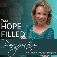 Your Hope-Filled Perspective with Dr. Michelle Bengtson podcast podcast