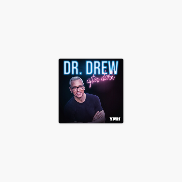 Dr Drew After Dark On Apple Podcasts