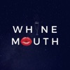 Whine Mouth artwork