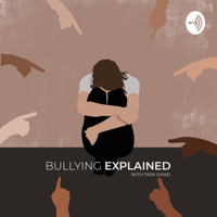 Bullying Explained podcast