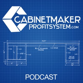 The Cabinet Maker Profit System Podcast I Business Owners I