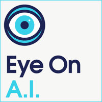Eye On A.I. podcast