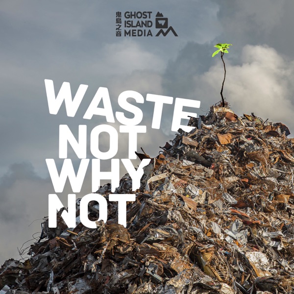 Waste Not Why Not Waste Not Why Not
