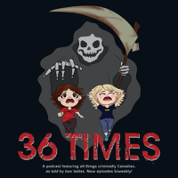 36 Times- Canadian True Crime & Dark Discussions podcast