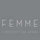 femme podcast
