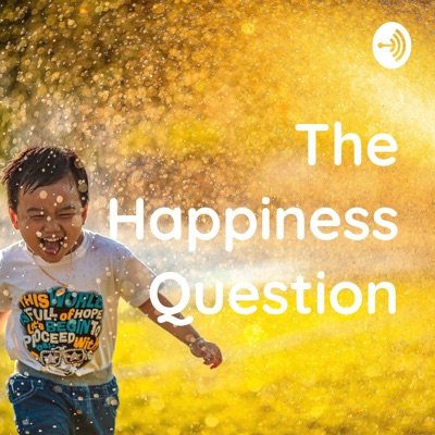 Camden Boyd's The Happiness Question Camden Boyd's The Happiness Question