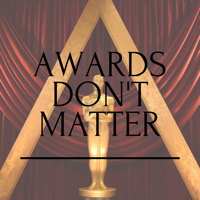 Awards Don't Matter podcast