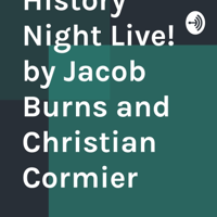 History Night Live! by Jacob Burns and Christian Cormier
