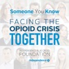 Someone You Know: Facing the Opioid Crisis Together artwork
