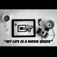 My Life is a Movie Quote podcast