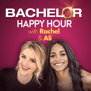 Bachelor Happy Hour with Rachel & Ali – The Official Bachelor Podcast