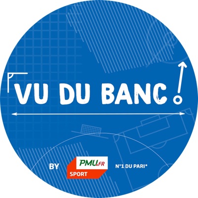 Vu du banc - Le podcast du jeu Vu du banc - Le podcast du jeu