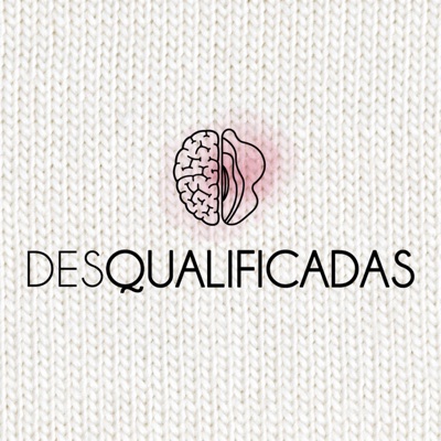 Desqualificadas Desqualificadas
