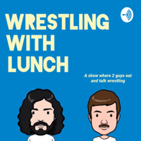 Wrestling With Lunch podcast