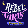 Rebel Girls: Dream On - Rebel Girls