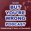  But You're Wrong Podcast artwork