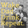 Wake. Dad. Drink. Repeat. artwork
