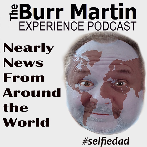 The Burr Martin Experience Podcast - Burr Martin Experience Podcast -