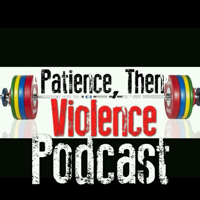 Patience then Violence Podcast podcast