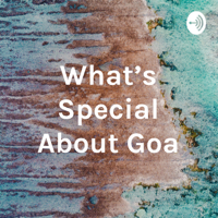 What's Special About Goa podcast