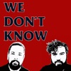 We Don't Know Podcast artwork