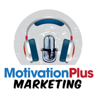Motivation Plus Marketing Podcast podcast