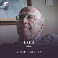 Bir Elit Felsefeci: Prof. Dr. Ahmet Arslan podcast