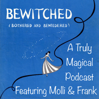 Bewitched, Bothered and Bewildered podcast