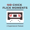 (No) Chick Flick Moments: A Supernatural Podcast artwork