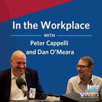 In the Workplace with Peter Cappelli and Dan O'Meara podcast